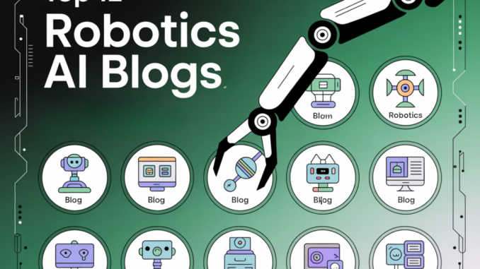 Top 12 Robotics AI Blogs/NewsWebsites 2025