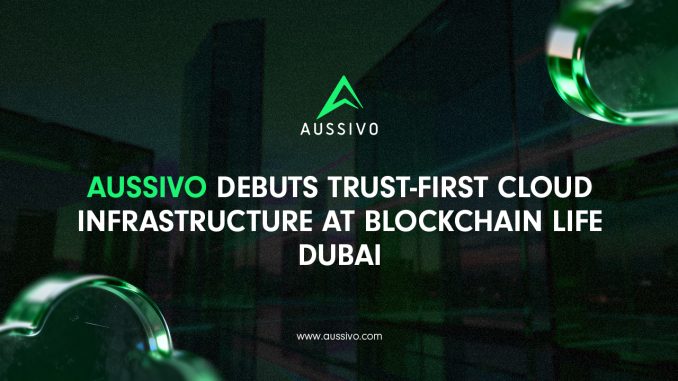 Aussivo Debuts trust-first cloud infrastructure at Blockchain Life Dubai Aussivo Debuts trust-first cloud infrastructure at Blockchain Life Dubai