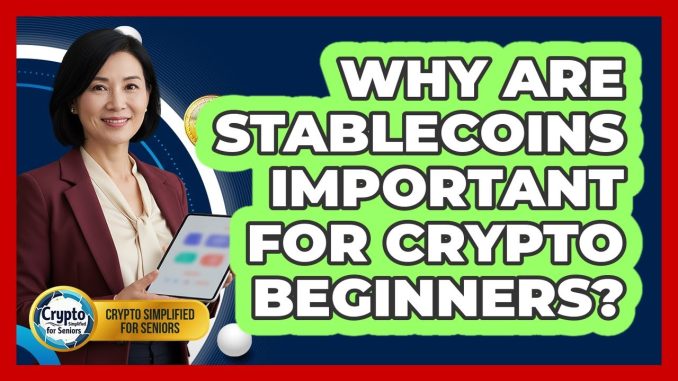 Why Are Stablecoins Important For Crypto Beginners? - Crypto Simplified for Seniors