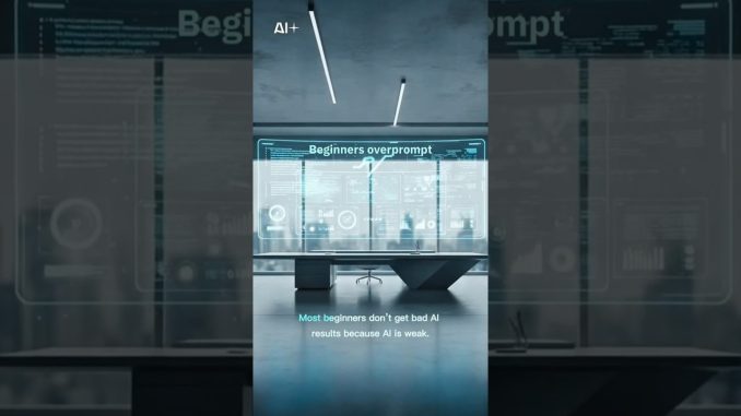 Why beginners overprompt AI